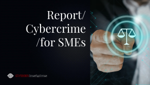 CYBERInsights | SME Cybersecurity - Report a Business Cybercrime